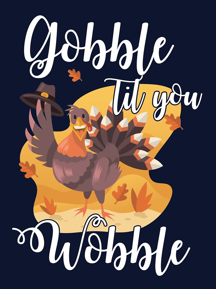 Gobble Still you Wobble by mmos