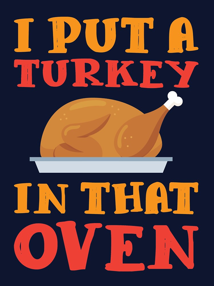 I put a Turkey in that Oven by mmos
