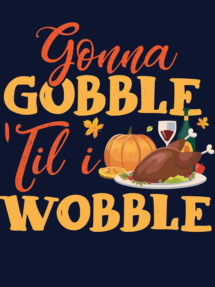 Goona Gobble Til I Wobble by mmos