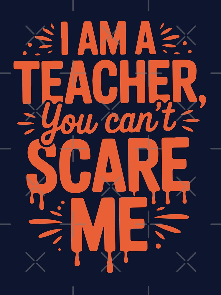 Halloween Teacher Shirt – Funny Halloween Teacher Gift |I am a teacher you can't scare me by Tsign Sutdio