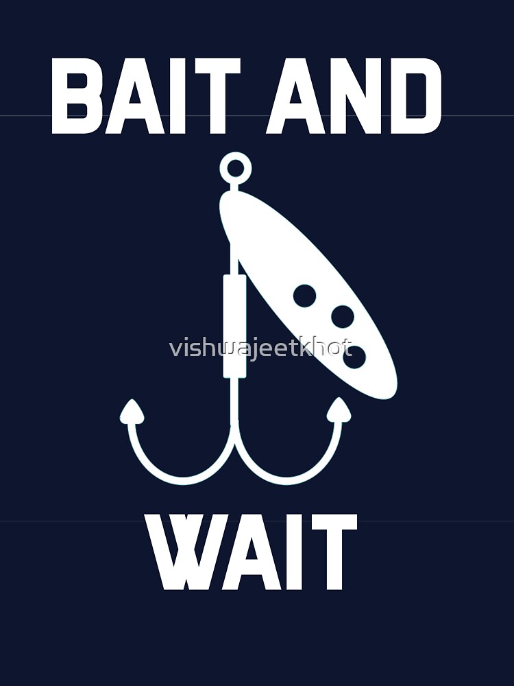 BAIT AND WAIT / FISHING by vishwajeetkhot