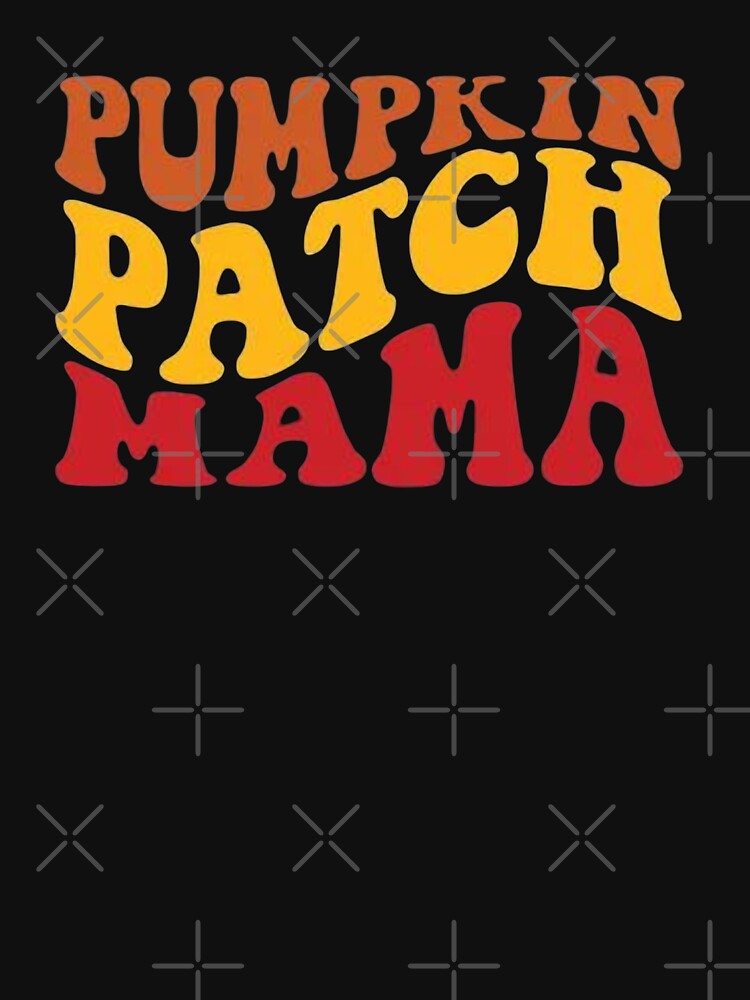 Pumpkin Patch Mama,pumpkin patch&mama pumpkin,daddy pumpkin,grandma's pumpkin patch by Sophistical