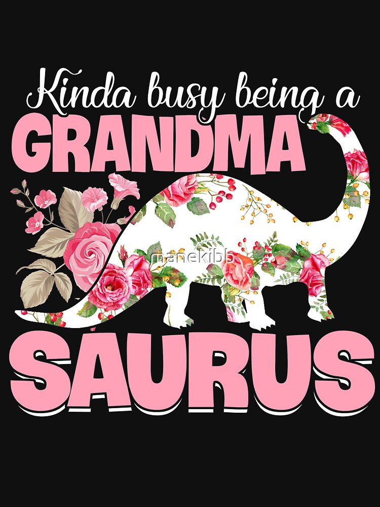 Busy Grandma Saurus Dinosaur Nana Gift by manekibb