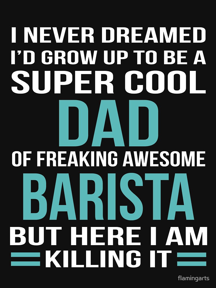 I NEVER DREAMED I'D GROW UP TO BE A SUPER COOL DAD OF FREAKING AWESOME BARISTA BUT HERE I AM KILLING IT by flamingarts