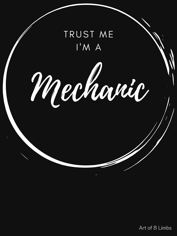 Trust me, I'm a mechanic by Art of 8 Limbs
