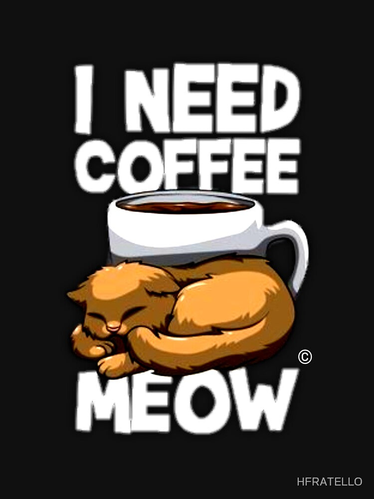 All I Need Is Coffee Next To My Cat by HFRATELLO