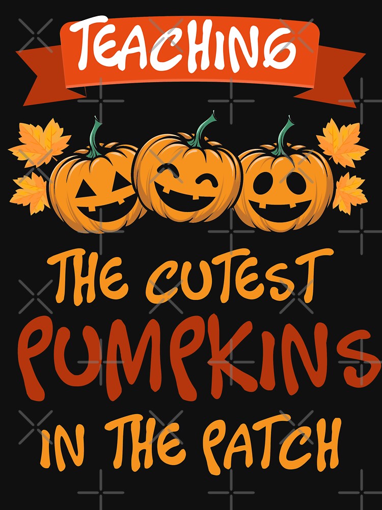 Teaching The Cutest Pumpkins Cute Halloweeen Teacher by tshirtexpressiv