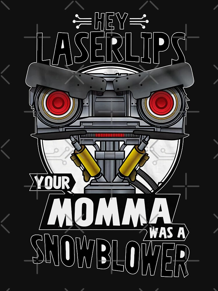 Hey Laser Lips Your Mama was A Snowblower T-Shirts Gift For Fans, For Men and Women by CourtneyEckk