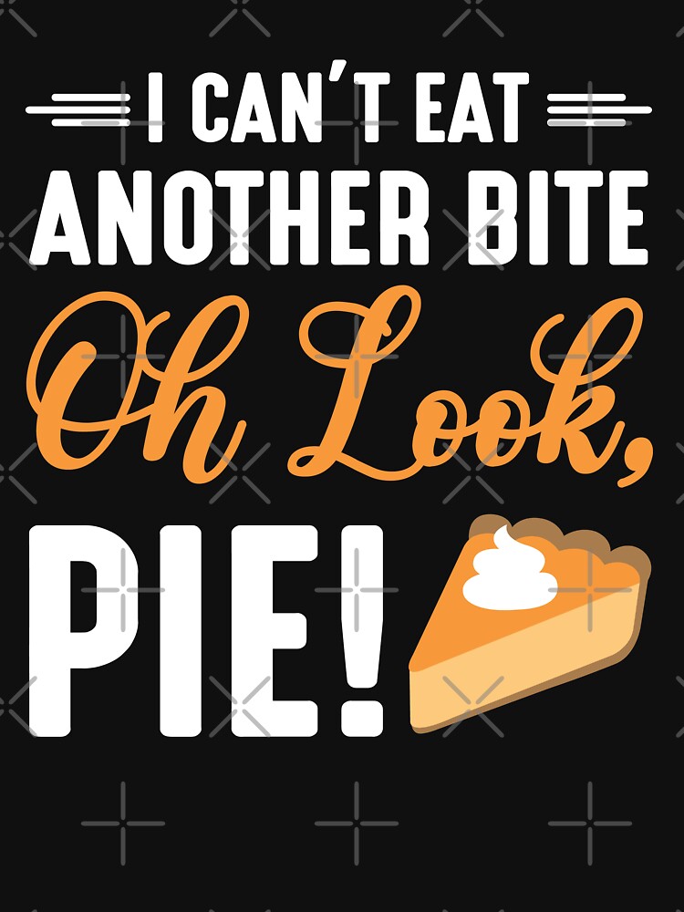 I Can't Eat Another Bite Look Pie by Echo Dusk