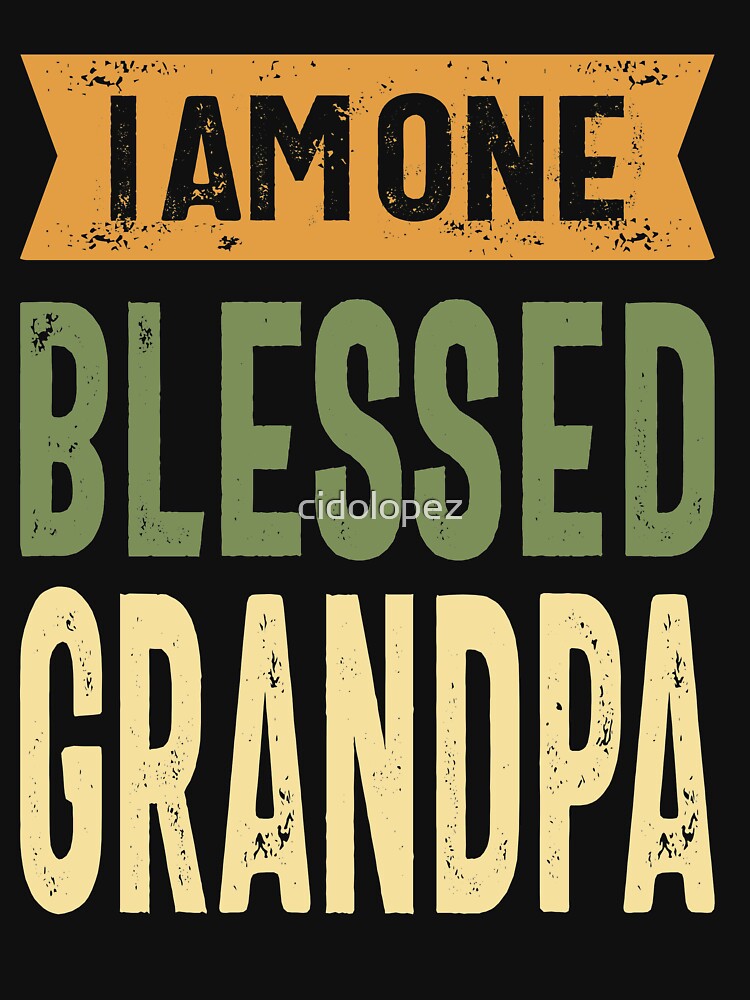 I Am One Blessed Grandpa by cidolopez