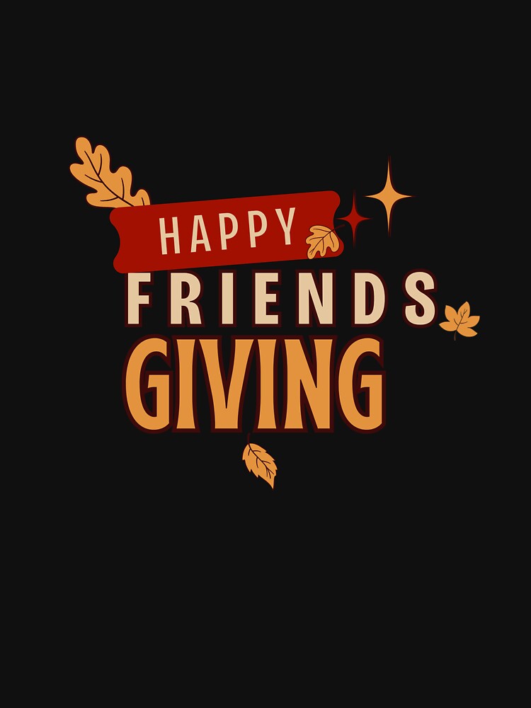 Happy Friendsgiving Tee by MNX