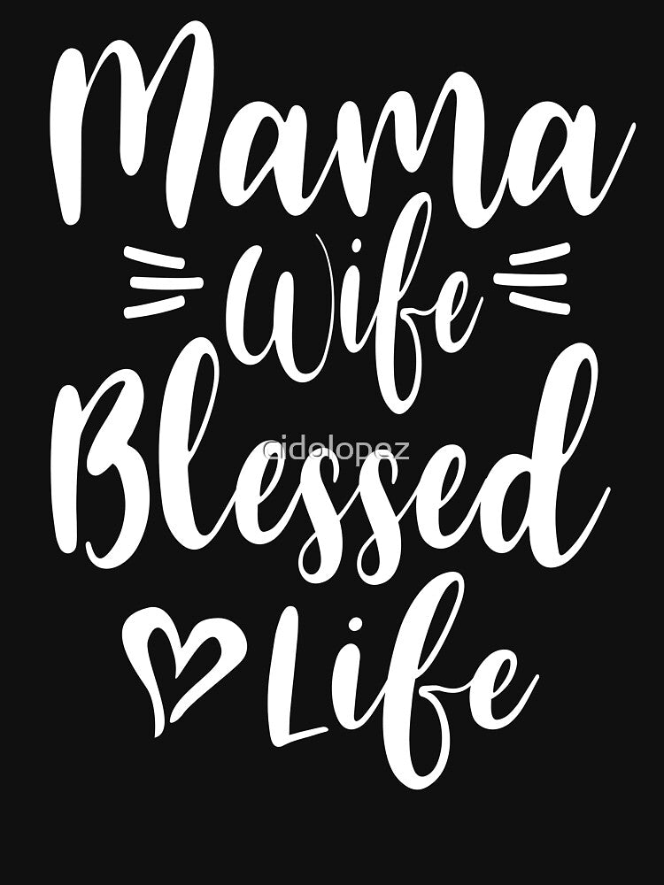Womens Mama Wife Blessed Life Mom Gifts Mother's Day by cidolopez