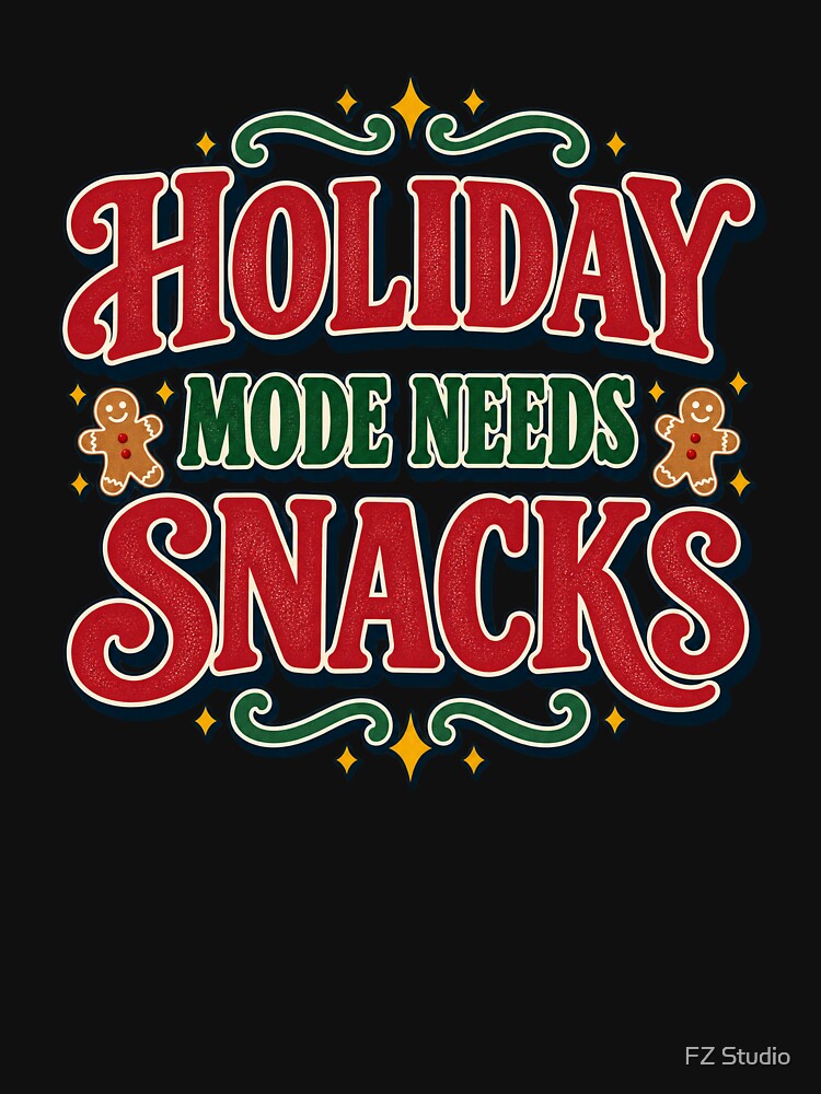 Holiday Mode Needs Snacks by FZ Studio