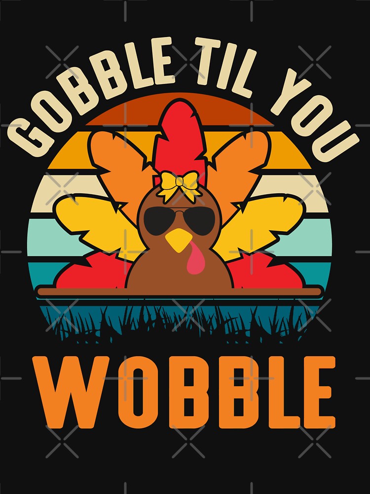 Gobble Til you Wobble by Echo Dusk