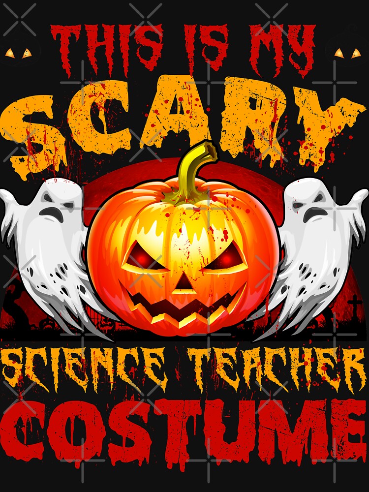 This Is My Scary Science Teacher Halloween Costume by Nick Raider