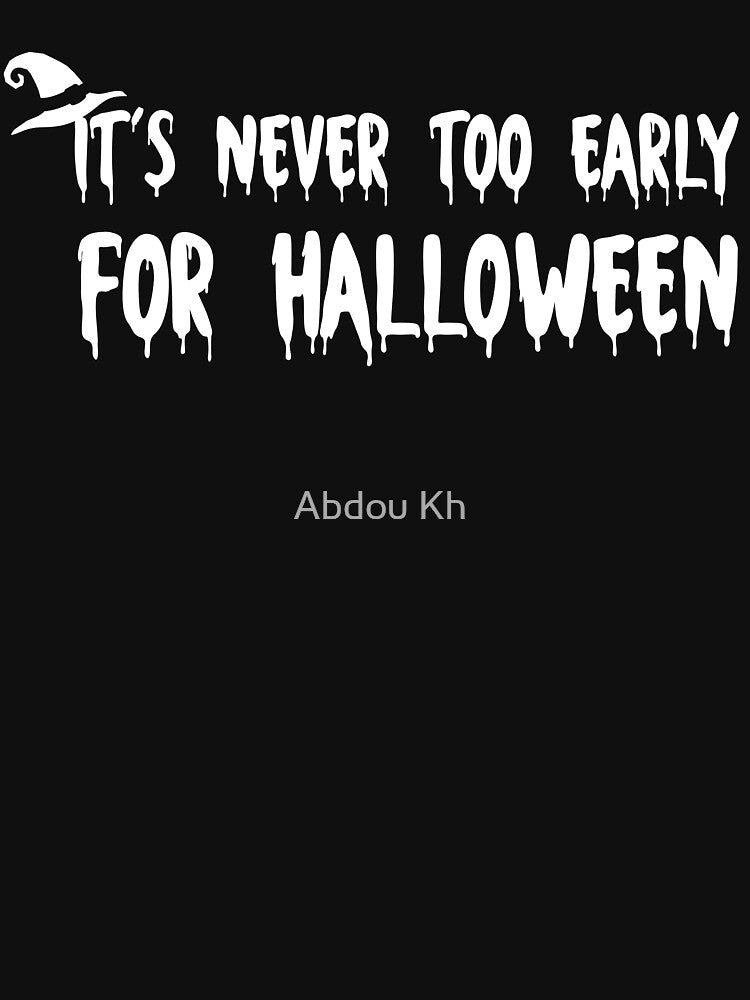 It's Never Too Early For Halloween Goth Halloween by Abdou Kh