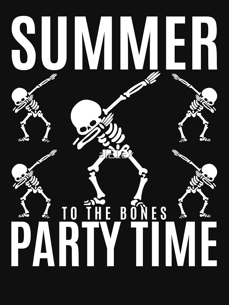 Summer Party Time To The Bones| Skeleton Lovers Gift| Dancing Skeletons |Funny Dancing Skull| | DEATH Trending Best Selling Death Dance by al21ex