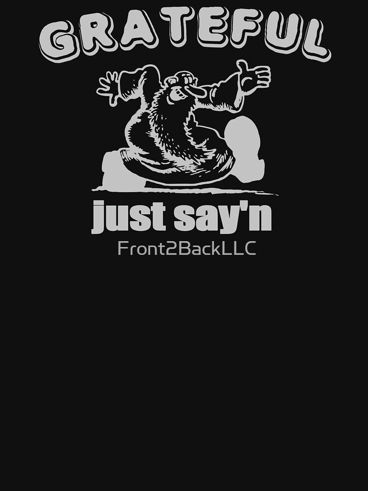 Grateful just Say'n by Front2BackLLC