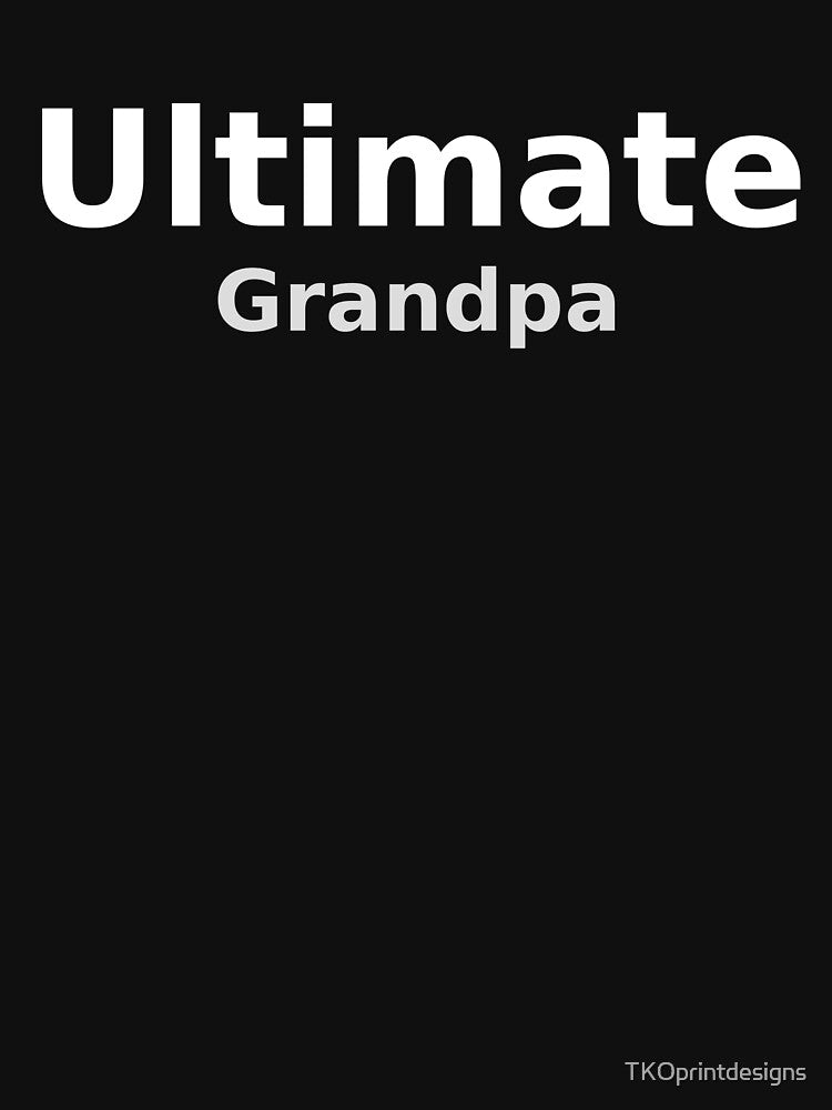 Ultimate Grandpa Shirt – Best Grandpa Ever Gift, Cool Granddad Tee, Funny Father’s Day Grandpa Shirt by TKOprintdesigns