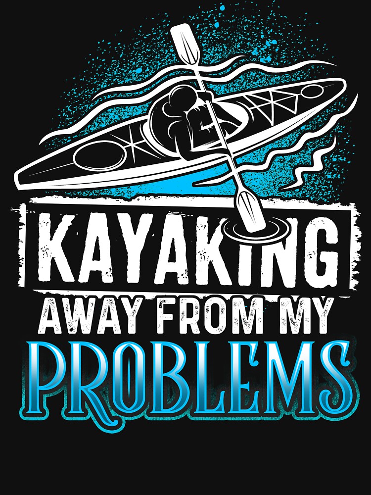 Kayaking Away From My Problems by Delightfully Cynical