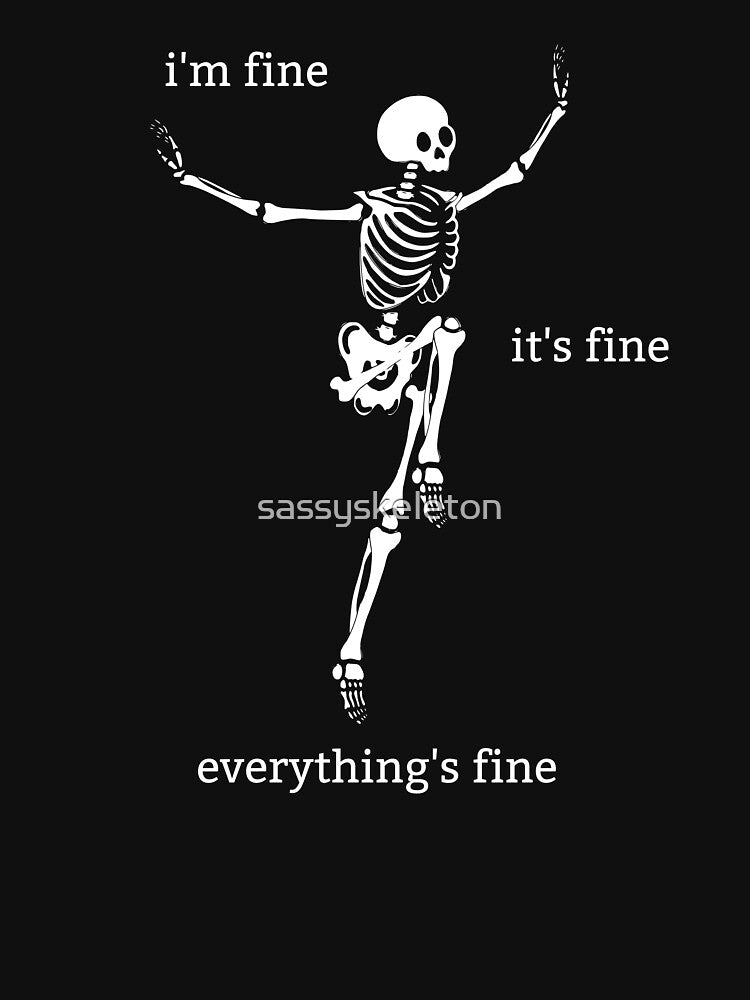 Copy of Sassy Skeleton "I'm Fine" Funny Saying by sassyskeleton