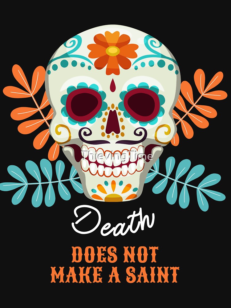 Death does not make a saint by ThievingTime