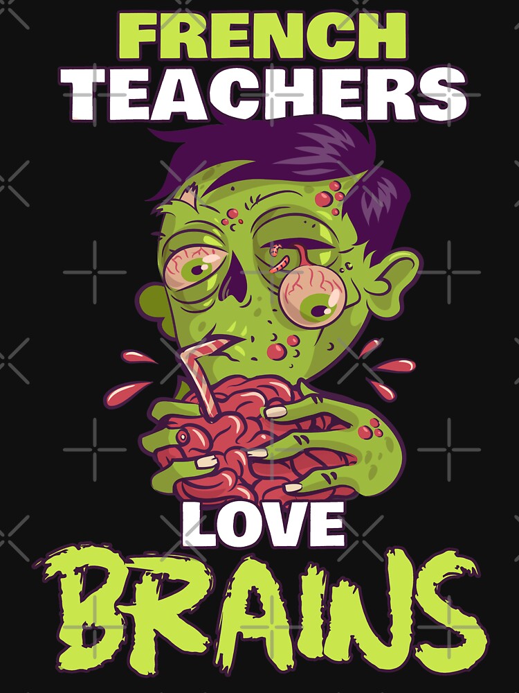 French Teachers Love Brains - Zombie Teacher Halloween by MnEmzStudio