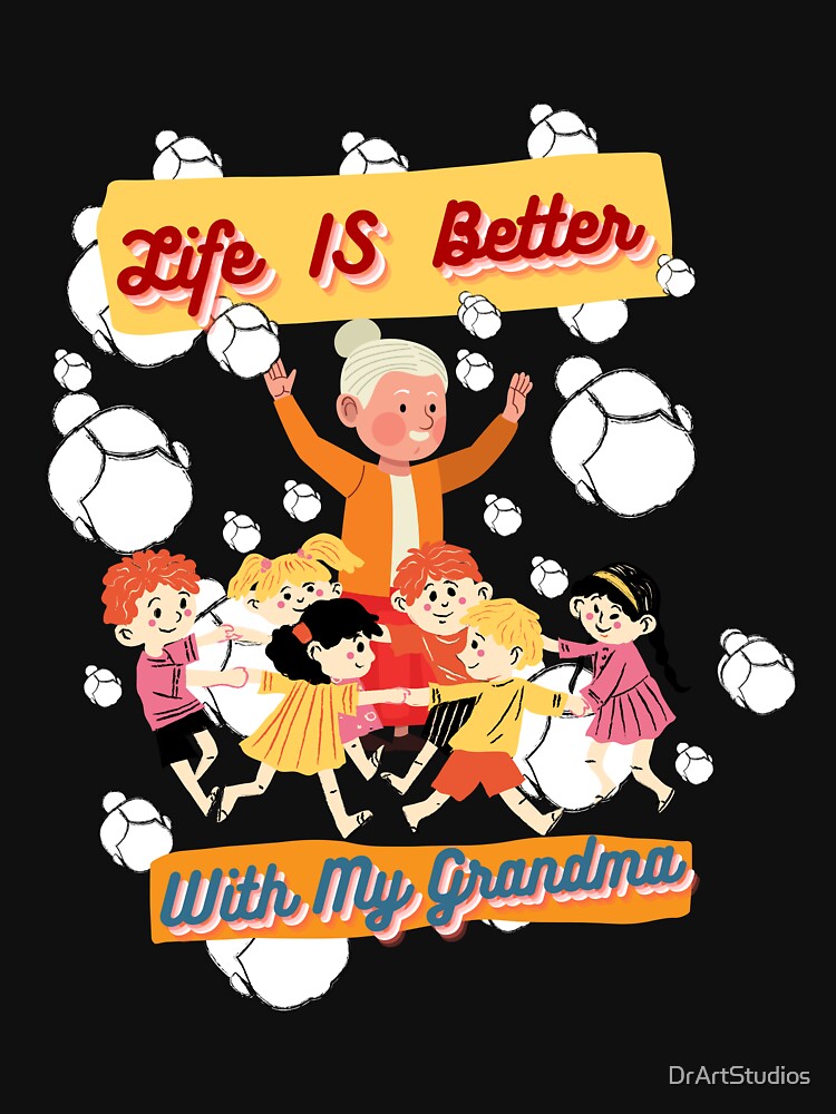 Funny grandma life is better with my grandma quote grandma Life design gift for grandma by DrArtStudios