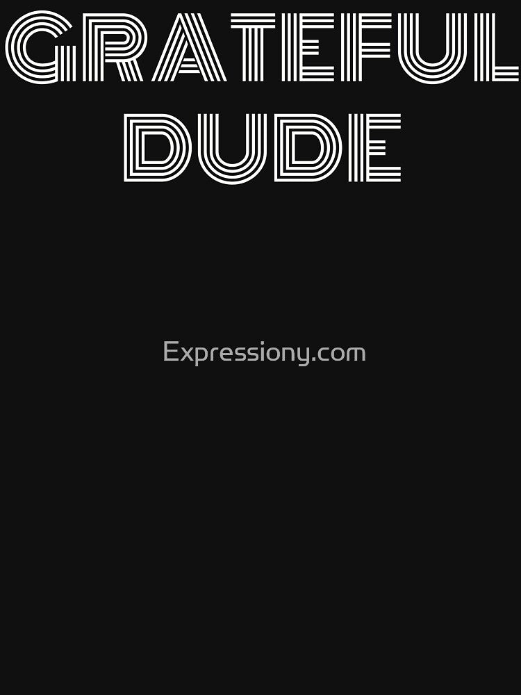 Grateful Dude by Expressiony.com