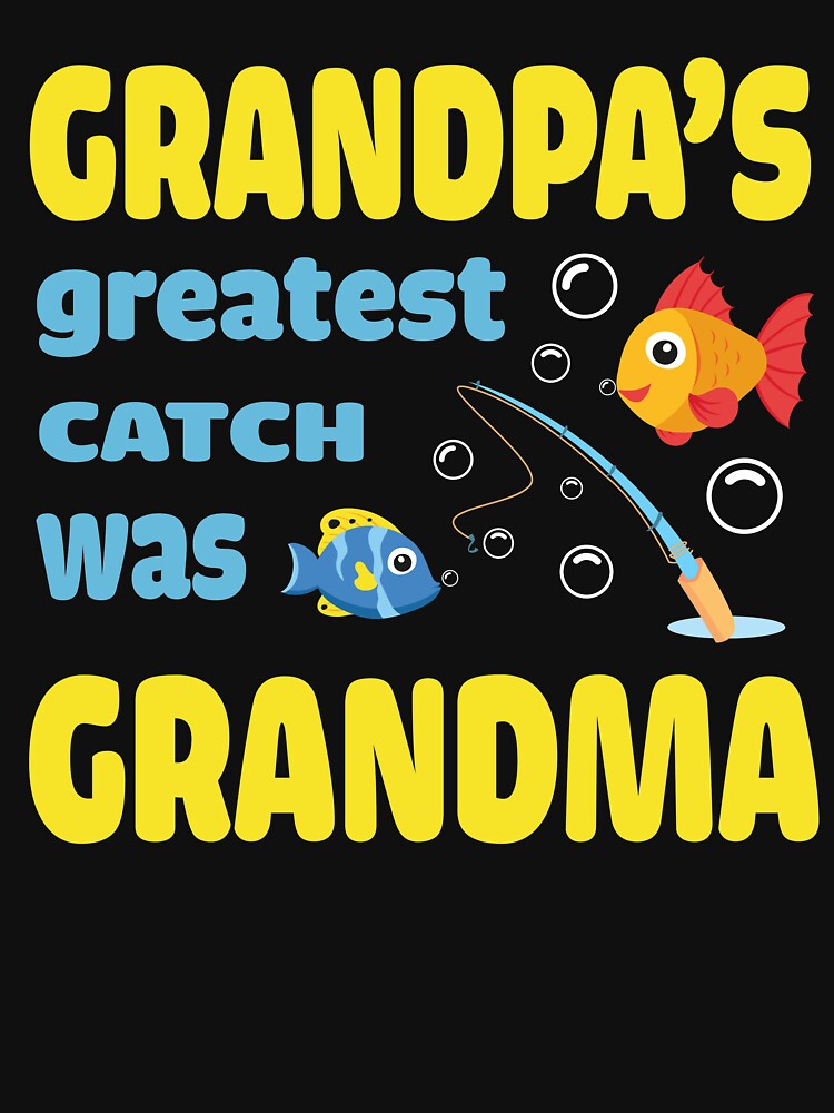 Grandpa's Greatest Cath Was Grandma T-Shirt by Leevinstee