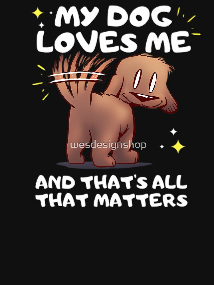 my god loves me, and that's all that matters by wesdesignshop