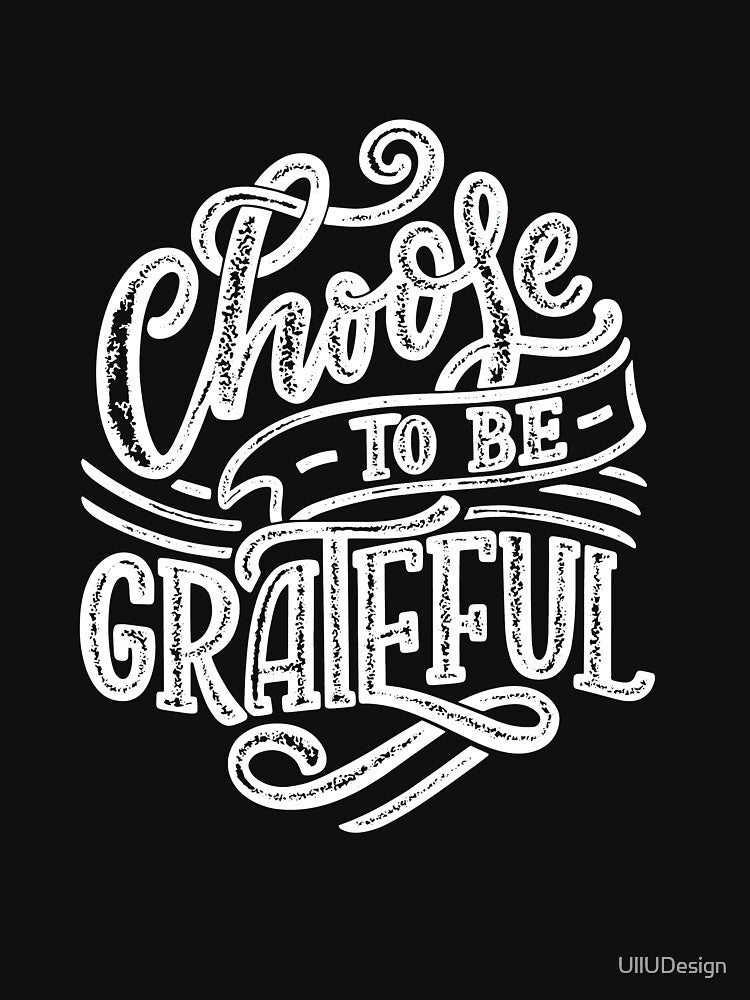 Choose To Be Grateful by UllUDesign