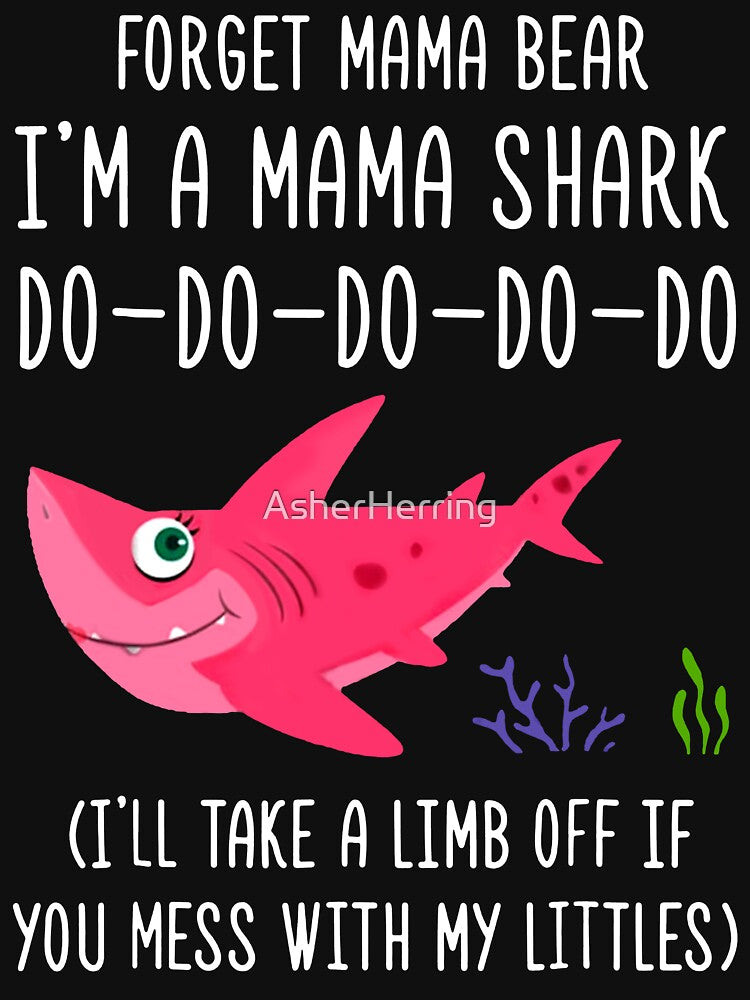 FORGET MAMA BEAR IM A MAMA SHARK DOO DOO DOO by AsherHerring