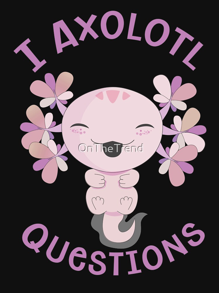 I Axolotl Questions by OnTheTrend
