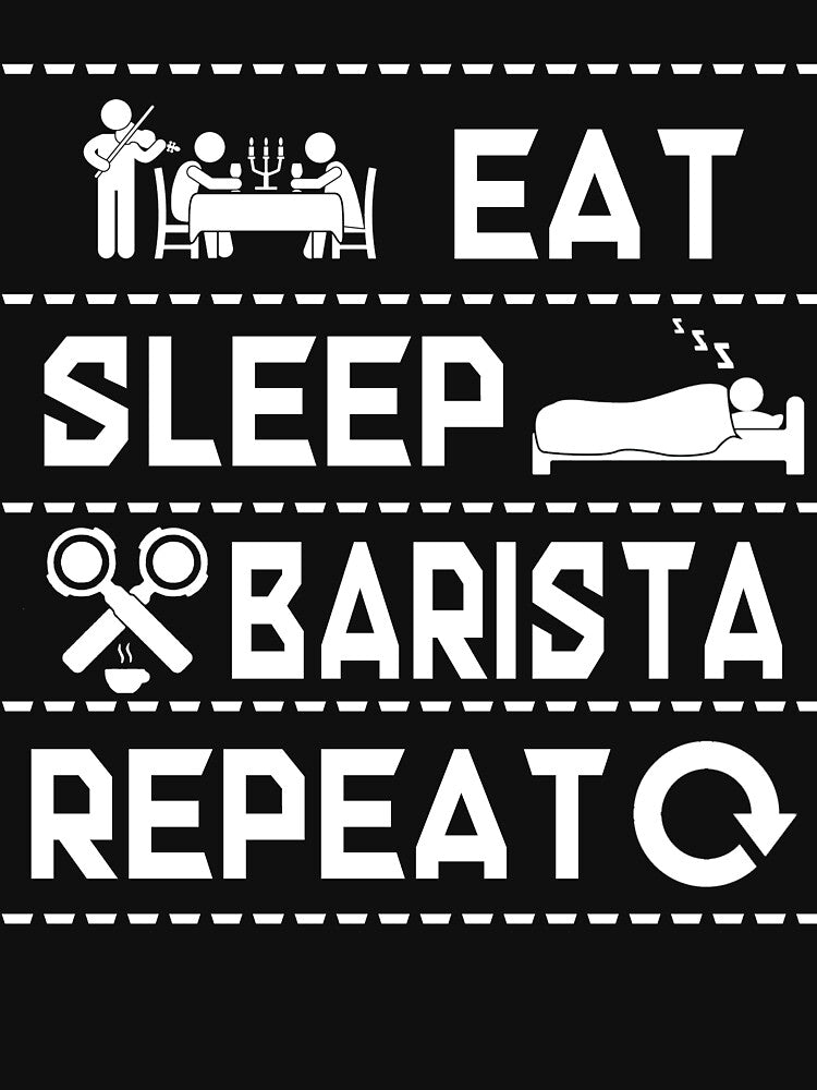 EAT SLEEP BARISTA REPEAT T SHIRT FUNNY SHIRT by sondinh