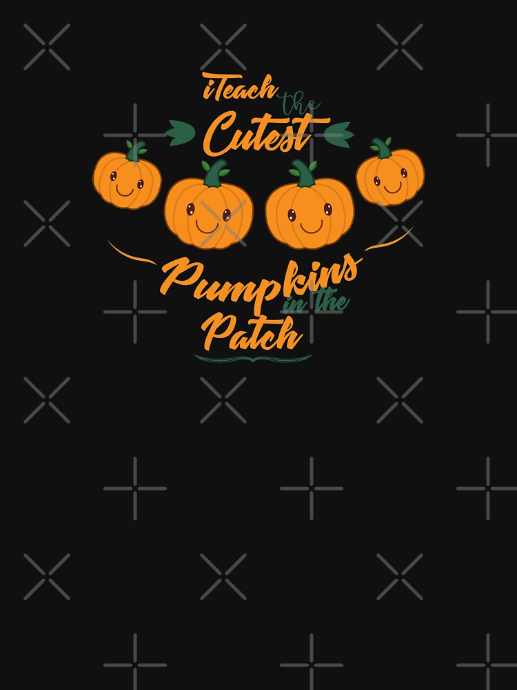 I Teach The Cutest Pumpkin In The Patch Teacher Halloween Costume by Merchking1