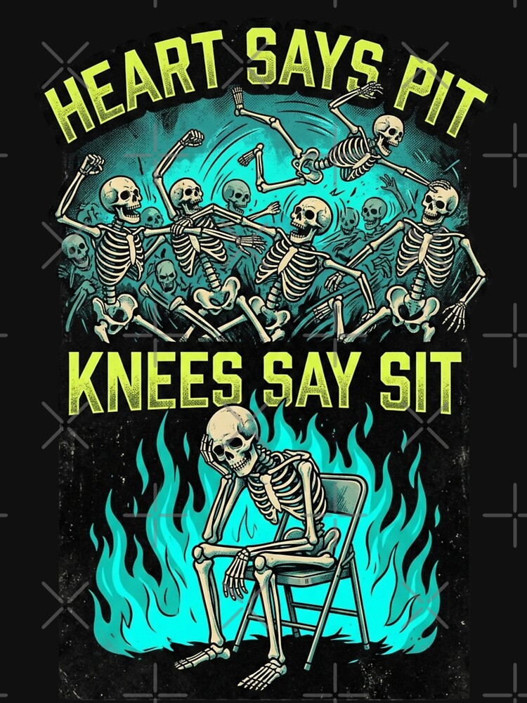 Heart Says Pit Knees Say Sit Skeleton Funny by sinkedink