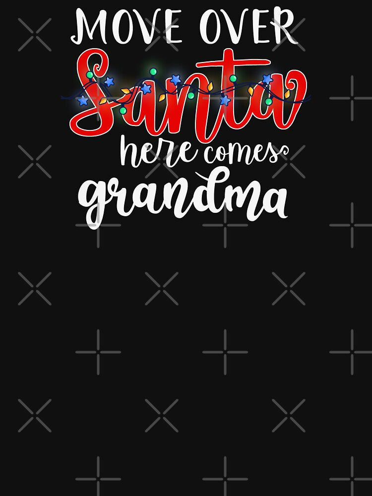 Move Over Santa Here Comes Grandma by Rosemarie Guieb Designs