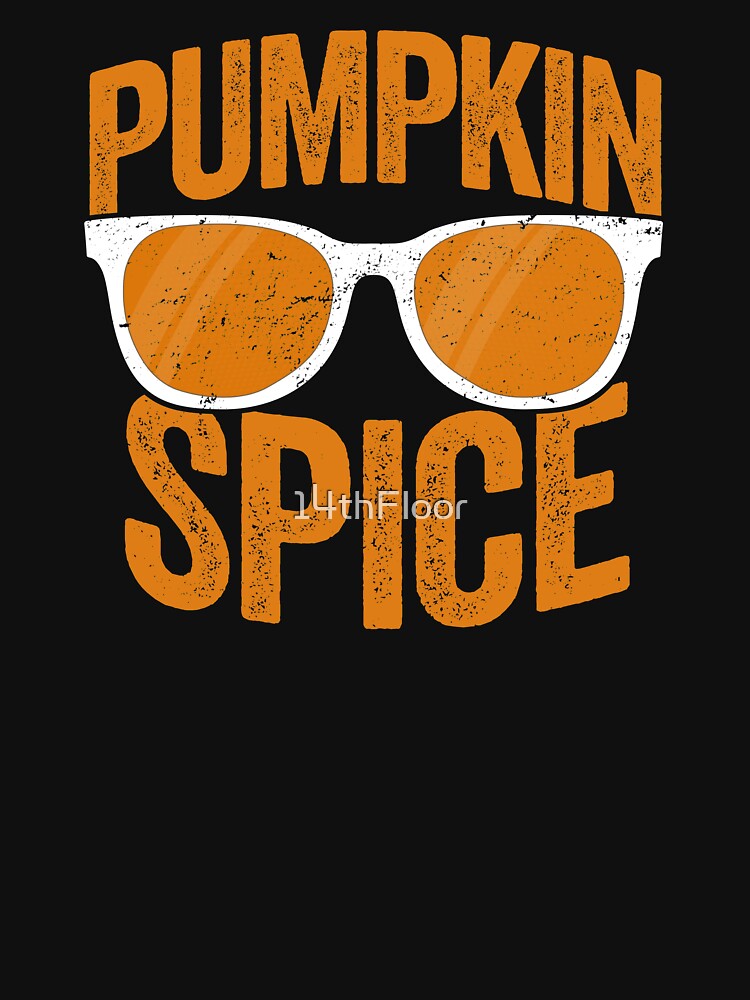 Funny Pumpkin Spice T-Shirt Orange Sunglasses Halloween by 14thFloor