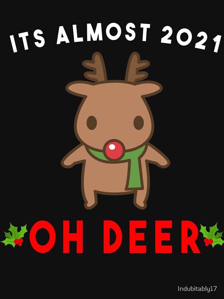 It's Almost 2021... Oh Deer - Funny Christmas 2020 by Indubitably17