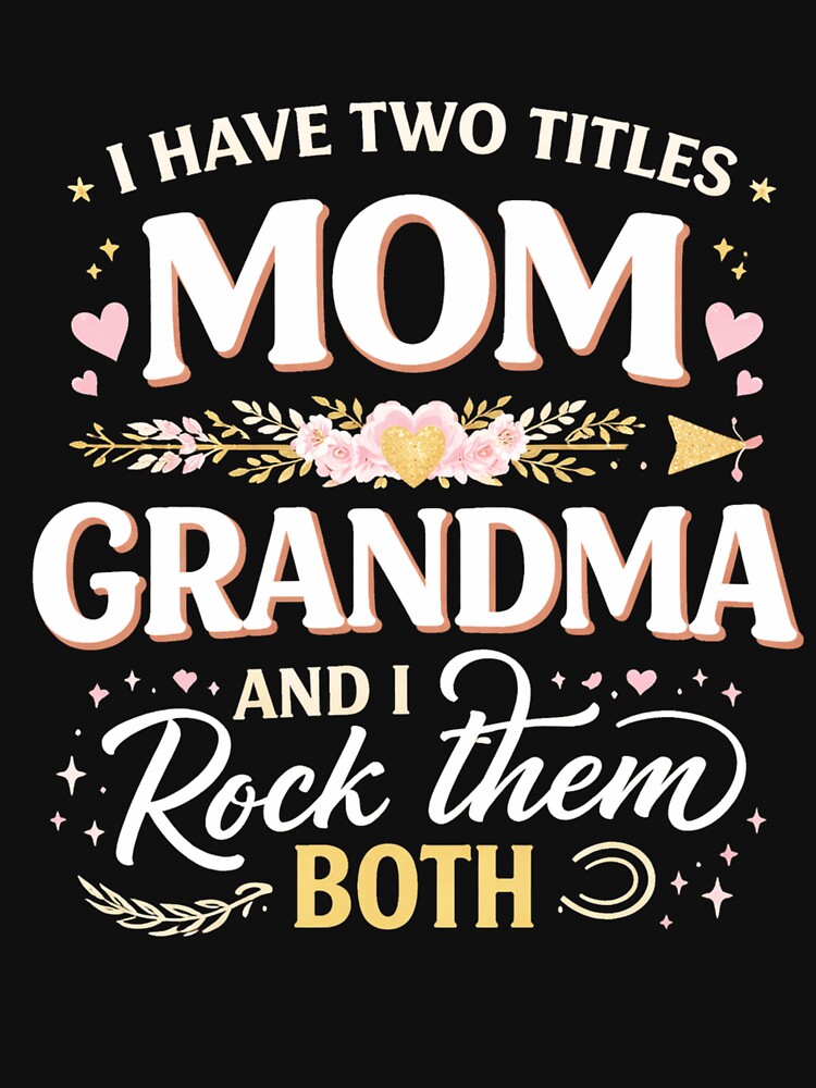 I Have Two Titles Mom Grandma Shirt Cute Grandma Gift Mothers Day Grandma Tee by MehdiMajd