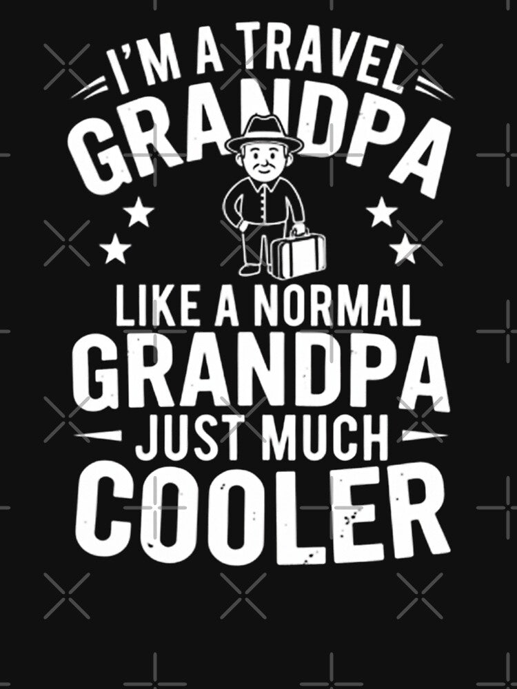 I'M A TRAVEL GRANDPA LIKE A NORMAL GRANDPA JUST MUCH COOLER by Gogetgiggles