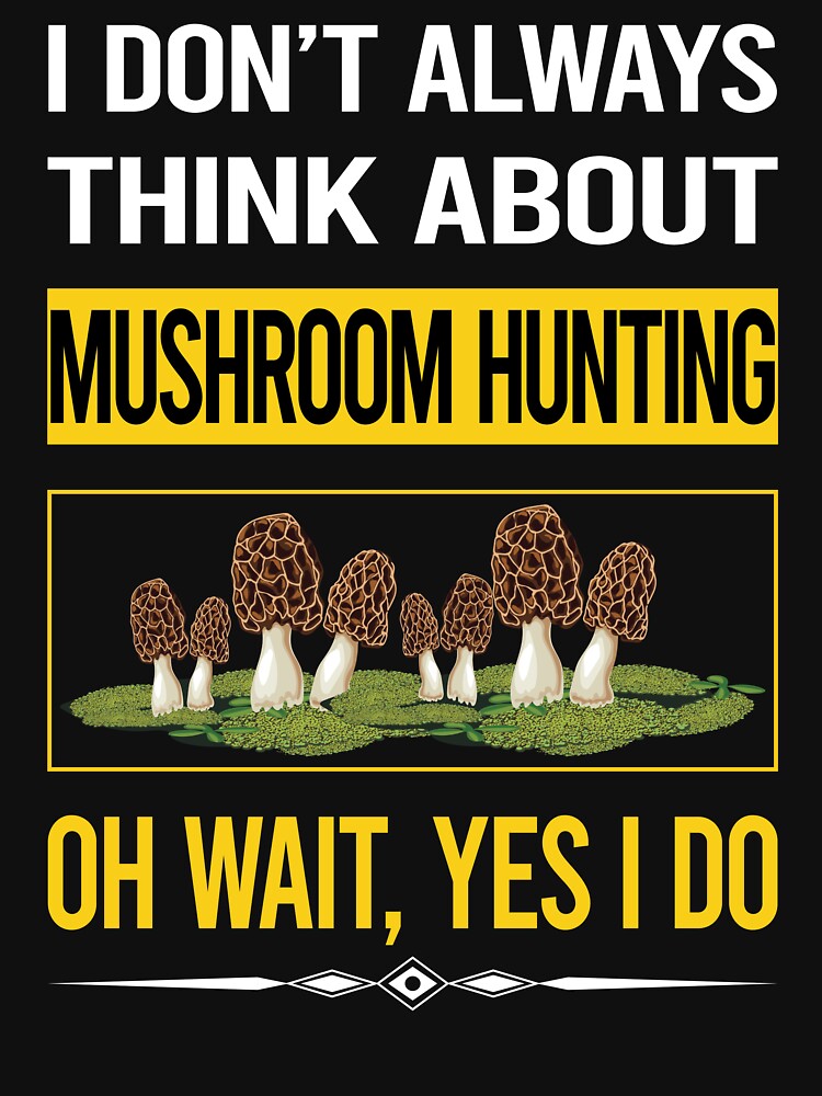 Funny Yes I Do Mushroom Hunting Mushrooms Mushrooming Mycology Mycologist Foraging Forager by gowenefkolaob