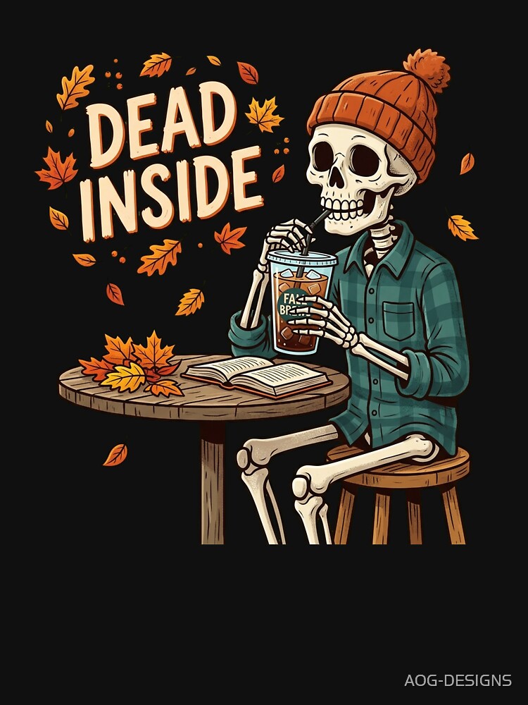 Dead Inside - Cozy Fall Skeleton Drinking Coffee by AOG-DESIGNS
