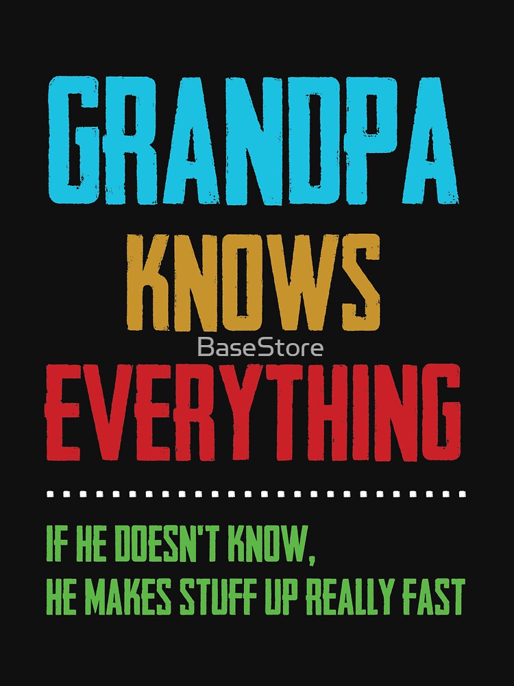 Mens Grandpa Know Everything by BaseStore