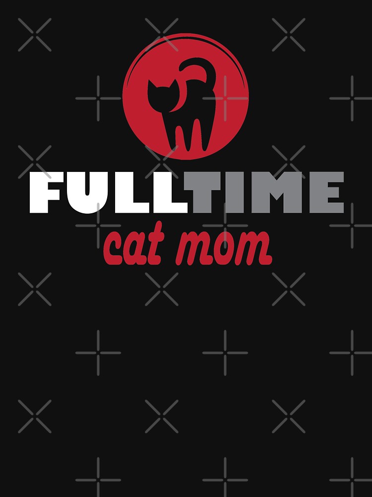 Full time cat mom by Needsmore