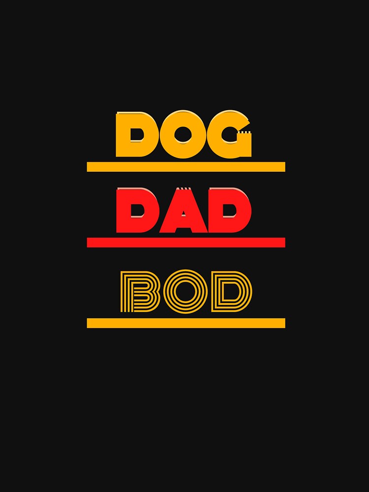 Dog dad bod by Helloboutique