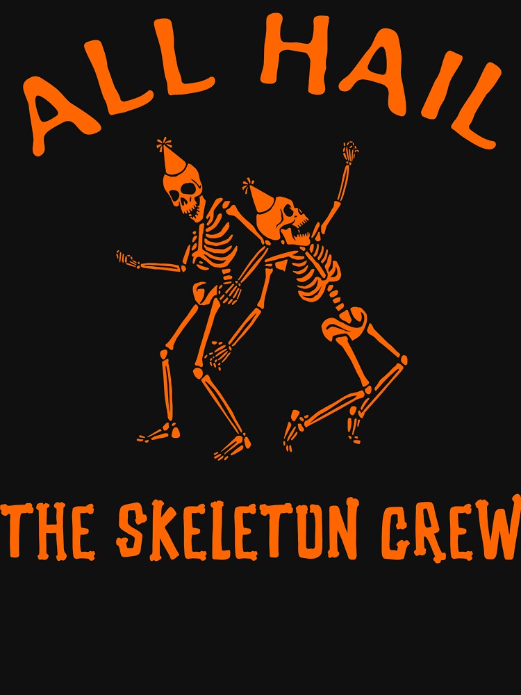 All Hail The Skeleton Crew by SuperstyleTees