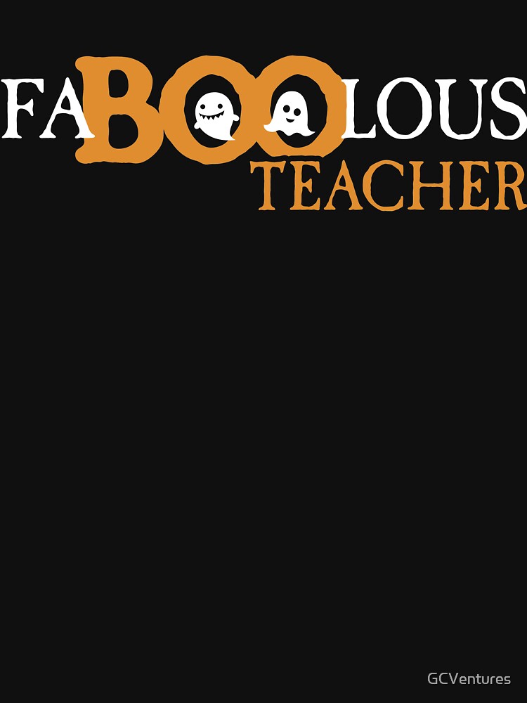 FaBOOlous Teacher Funny Teacher Halloween by GCVentures