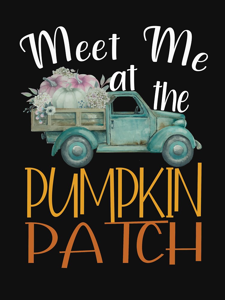 Meet Me At The Pumpkin Patch Funny Autumn Lover by SharpThreadZ